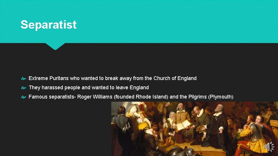 Separatist Extreme Puritans who wanted to break away from the Church of England They