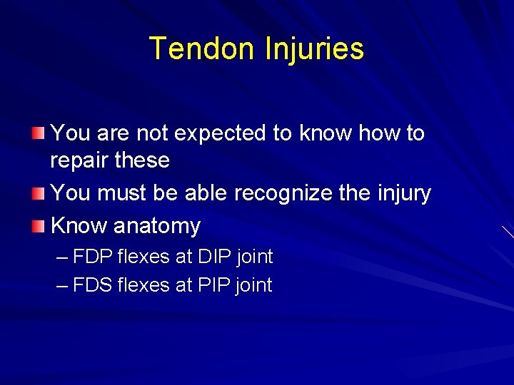 Tendon Injuries You are not expected to know how to repair these You must