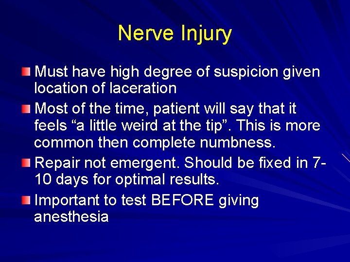 Nerve Injury Must have high degree of suspicion given location of laceration Most of