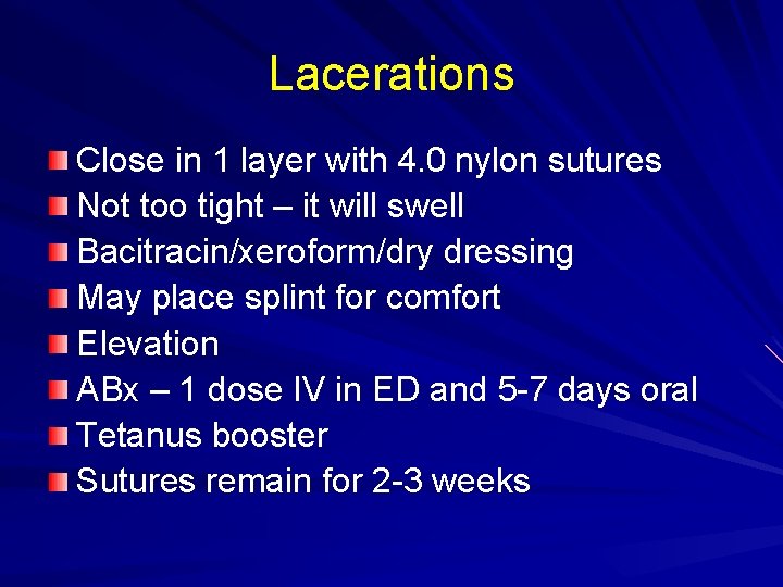 Lacerations Close in 1 layer with 4. 0 nylon sutures Not too tight –