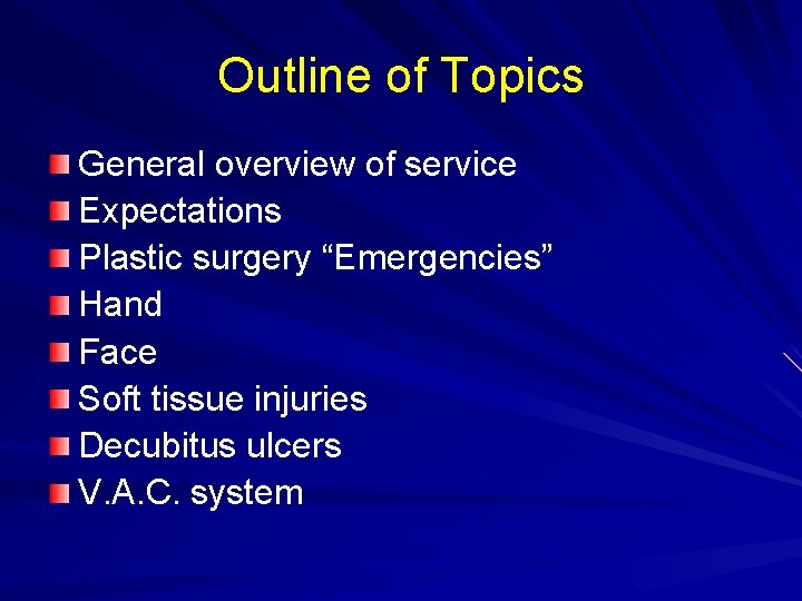 Outline of Topics General overview of service Expectations Plastic surgery “Emergencies” Hand Face Soft