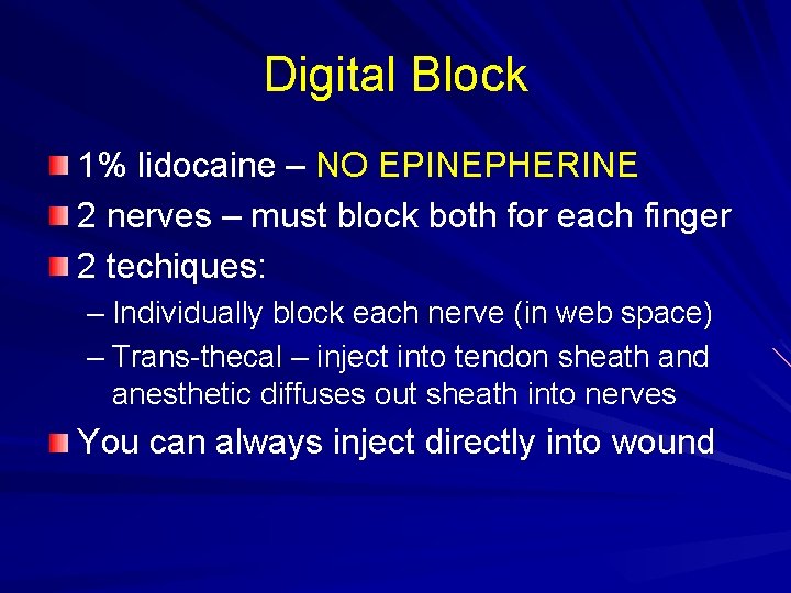 Digital Block 1% lidocaine – NO EPINEPHERINE 2 nerves – must block both for
