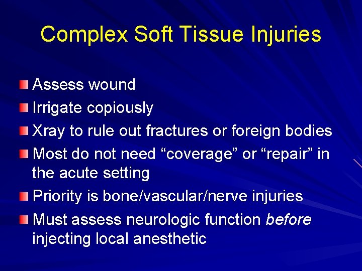 Complex Soft Tissue Injuries Assess wound Irrigate copiously Xray to rule out fractures or