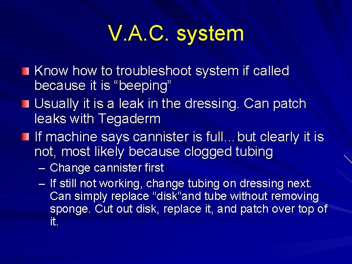 V. A. C. system Know how to troubleshoot system if called because it is