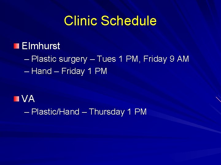Clinic Schedule Elmhurst – Plastic surgery – Tues 1 PM, Friday 9 AM –