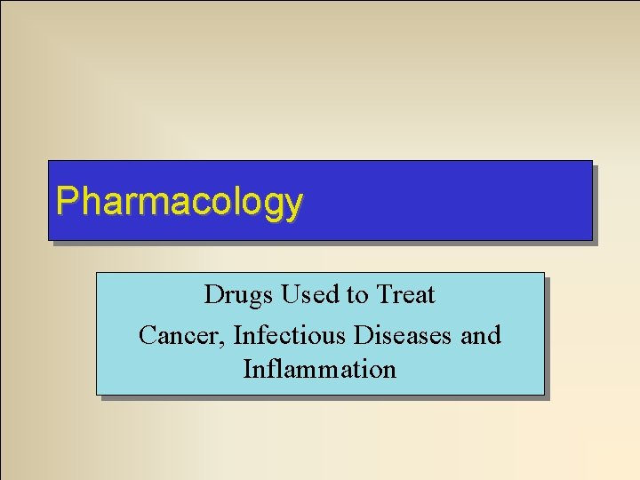 Pharmacology Drugs Used to Treat Cancer, Infectious Diseases and Inflammation 