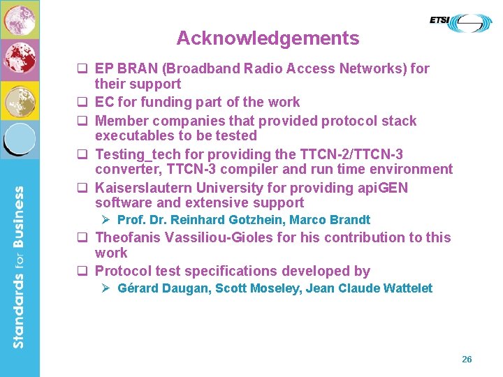 Acknowledgements EP BRAN (Broadband Radio Access Networks) for their support EC for funding part