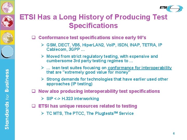 ETSI Has a Long History of Producing Test Specifications Conformance test specifications since early