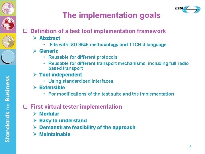 The implementation goals Definition of a test tool implementation framework Abstract • Fits with