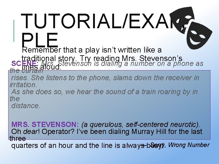 TUTORIAL/EXAM PLE Remember that a play isn’t written like a traditional story. Try reading