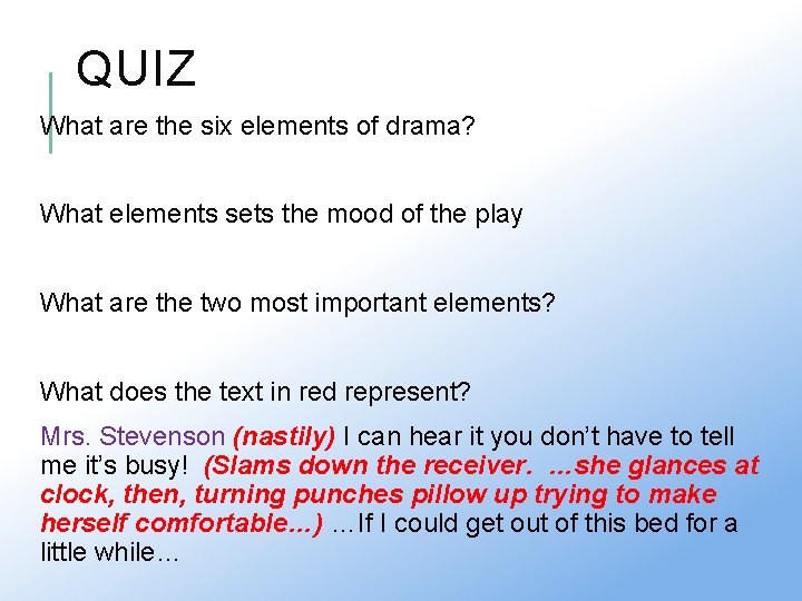 QUIZ What are the six elements of drama? What elements sets the mood of