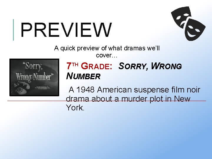PREVIEW A quick preview of what dramas we’ll cover… 7 TH GRADE: SORRY, WRONG