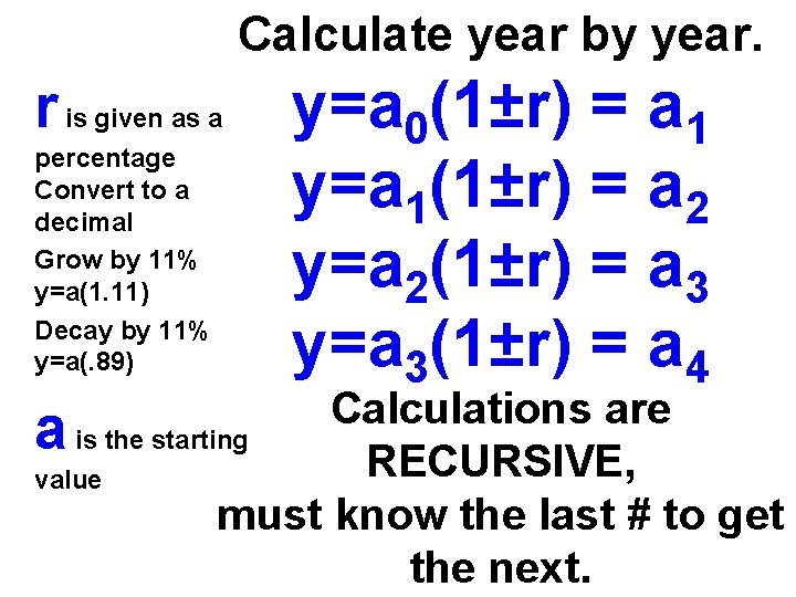 Calculate year by year. r is given as a percentage Convert to a decimal