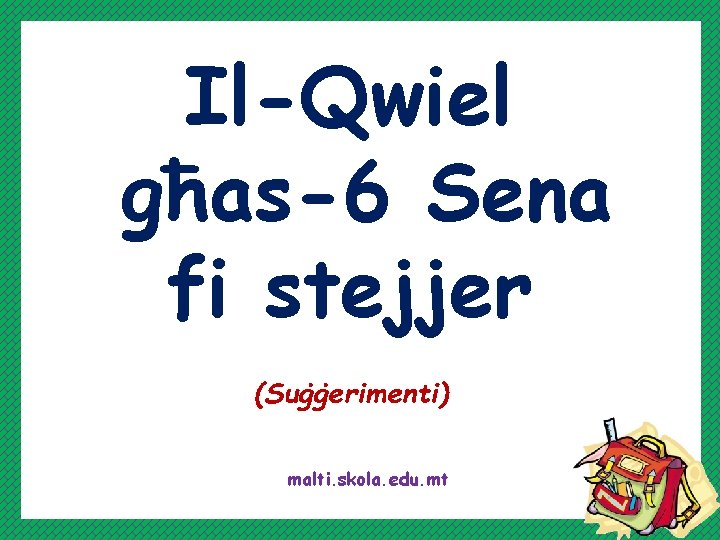 Il-Qwiel għas-6 Sena fi stejjer (Suġġerimenti) malti. skola. edu. mt 