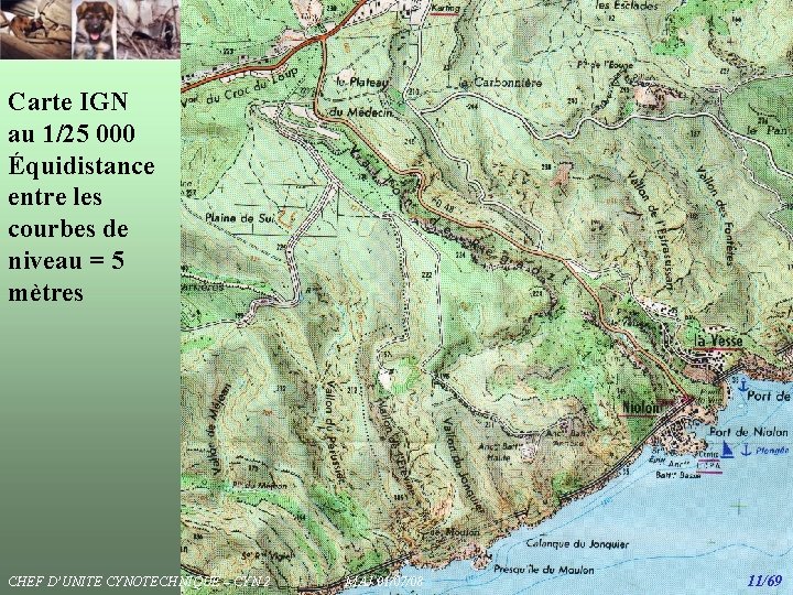 Carte IGN au 1/25 000 Équidistance entre les courbes de niveau = 5 mètres Carte IGN au 1/25 000 Équidistance entre les courbes de niveau = 5 mètres