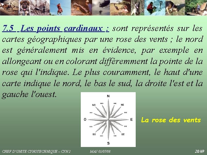 7. 5 Les points cardinaux : sont représentés sur les cartes géographiques par une 7. 5 Les points cardinaux : sont représentés sur les cartes géographiques par une