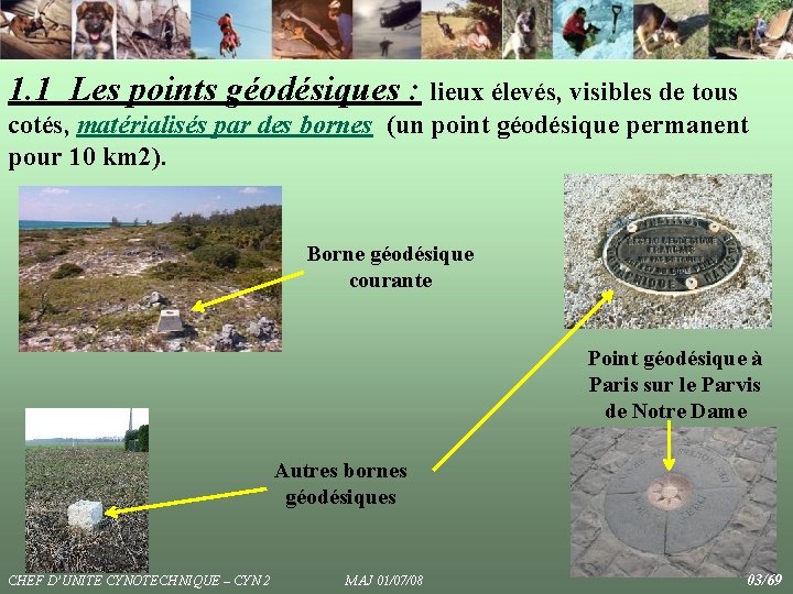 1. 1 Les points géodésiques : lieux élevés, visibles de tous cotés, matérialisés par 1. 1 Les points géodésiques : lieux élevés, visibles de tous cotés, matérialisés par