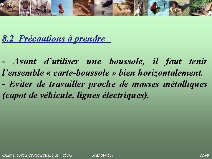 8. 2 Précautions à prendre : - Avant d’utiliser une boussole, il faut tenir 8. 2 Précautions à prendre : - Avant d’utiliser une boussole, il faut tenir