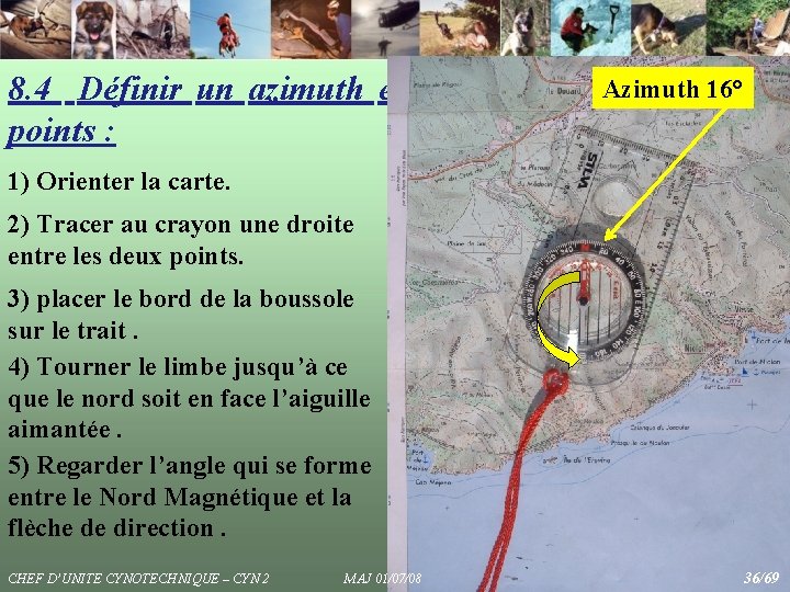 16° 8. 4 Définir un azimuth et une distance. Azimuth entre deux points : 16° 8. 4 Définir un azimuth et une distance. Azimuth entre deux points :