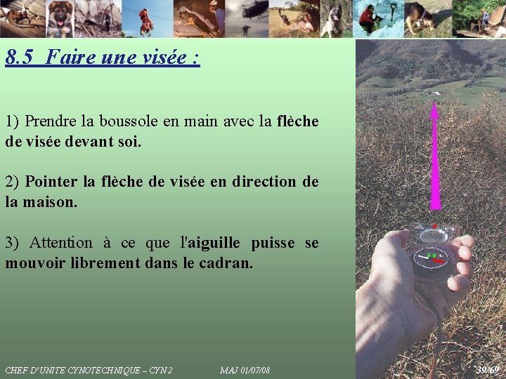 8. 5 Faire une visée : 1) Prendre la boussole en main avec la 8. 5 Faire une visée : 1) Prendre la boussole en main avec la