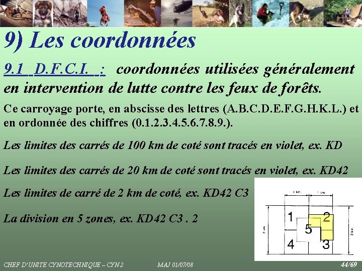 9) Les coordonnées 9. 1 D. F. C. I. : coordonnées utilisées généralement en 9) Les coordonnées 9. 1 D. F. C. I. : coordonnées utilisées généralement en