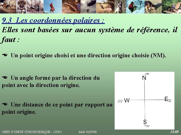 9. 3 Les coordonnées polaires : Elles sont basées sur aucun système de référence, 9. 3 Les coordonnées polaires : Elles sont basées sur aucun système de référence,