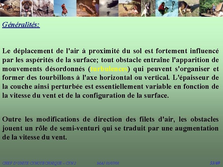 Généralités: Le déplacement de l'air à proximité du sol est fortement influencé par les Généralités: Le déplacement de l'air à proximité du sol est fortement influencé par les
