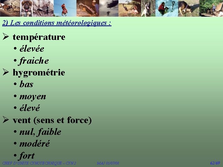 2) Les conditions météorologiques : Ø température • élevée • fraiche Ø hygrométrie • 2) Les conditions météorologiques : Ø température • élevée • fraiche Ø hygrométrie •