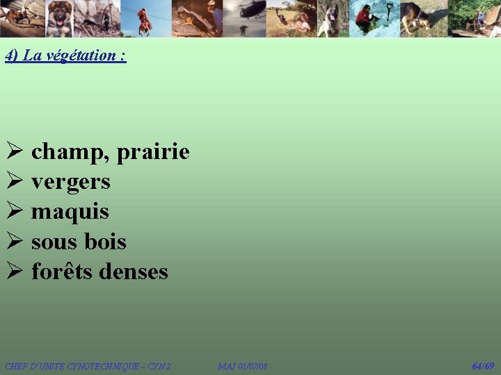 4) La végétation : Ø champ, prairie Ø vergers Ø maquis Ø sous bois 4) La végétation : Ø champ, prairie Ø vergers Ø maquis Ø sous bois