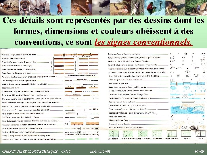 Ces détails sont représentés par dessins dont les formes, dimensions et couleurs obéissent à Ces détails sont représentés par dessins dont les formes, dimensions et couleurs obéissent à