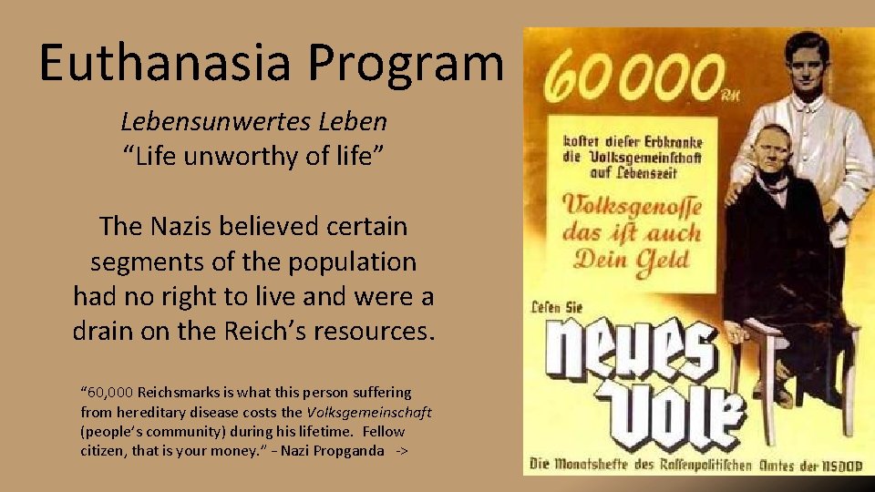 Euthanasia Program Lebensunwertes Leben “Life unworthy of life” The Nazis believed certain segments of