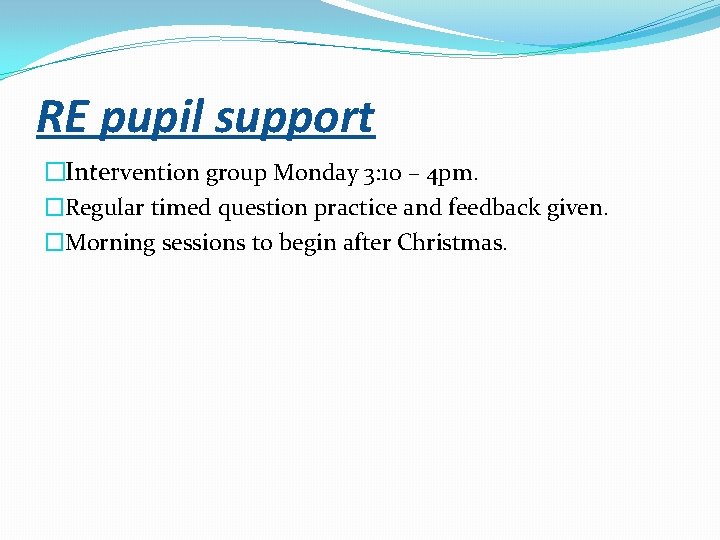 RE pupil support �Intervention group Monday 3: 10 – 4 pm. �Regular timed question