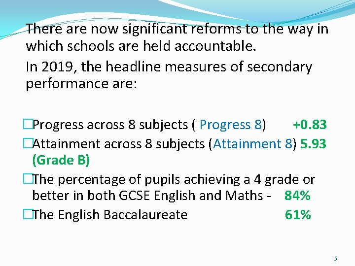 There are now significant reforms to the way in which schools are held accountable.