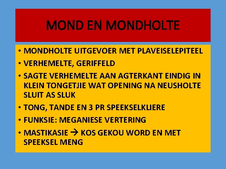 MOND EN MONDHOLTE • MONDHOLTE UITGEVOER MET PLAVEISELEPITEEL • VERHEMELTE, GERIFFELD • SAGTE VERHEMELTE