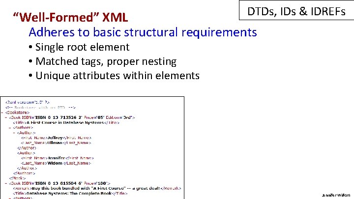 DTDs, IDs & IDREFs “Well-Formed” XML Adheres to basic structural requirements • Single root