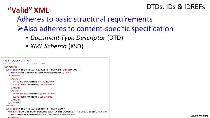 DTDs, IDs & IDREFs “Valid” XML Adheres to basic structural requirements ØAlso adheres to