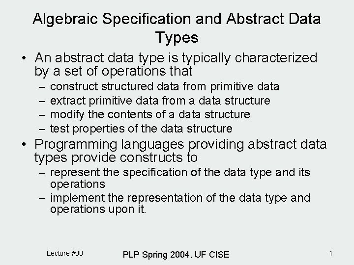 Algebraic Specification and Abstract Data Types • An abstract data type is typically characterized