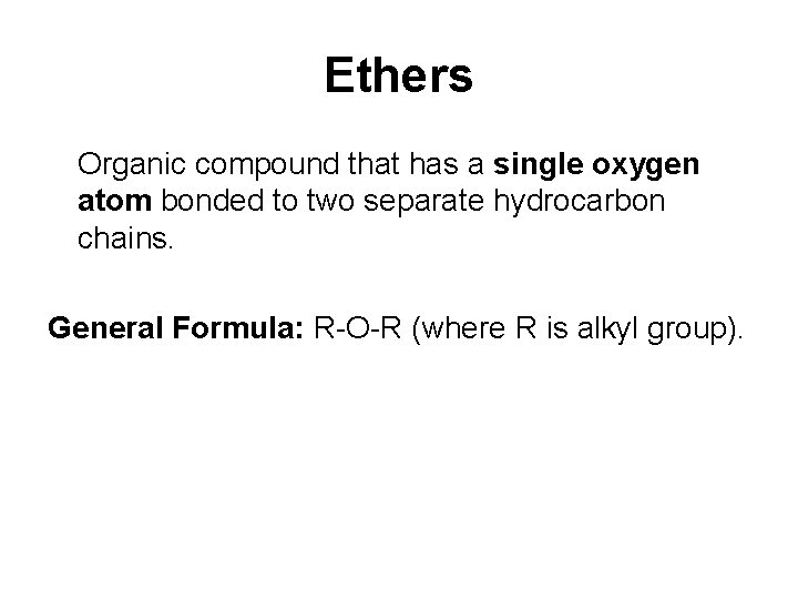 Ethers Organic compound that has a single oxygen atom bonded to two separate hydrocarbon