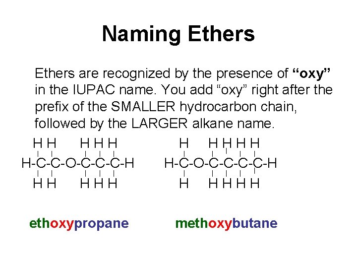 Naming Ethers are recognized by the presence of “oxy” in the IUPAC name. You