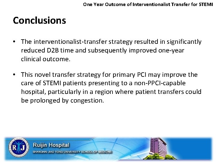 One Year Outcome of Interventionalist Transfer for STEMI Conclusions • The interventionalist-transfer strategy resulted