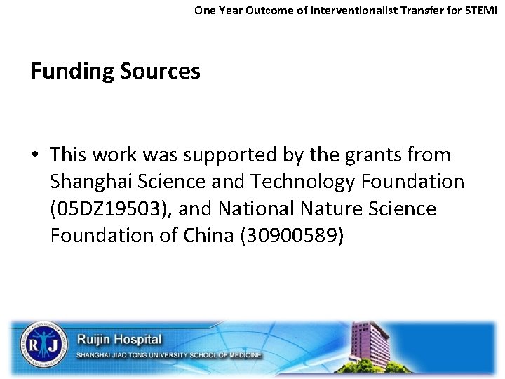 One Year Outcome of Interventionalist Transfer for STEMI Funding Sources • This work was