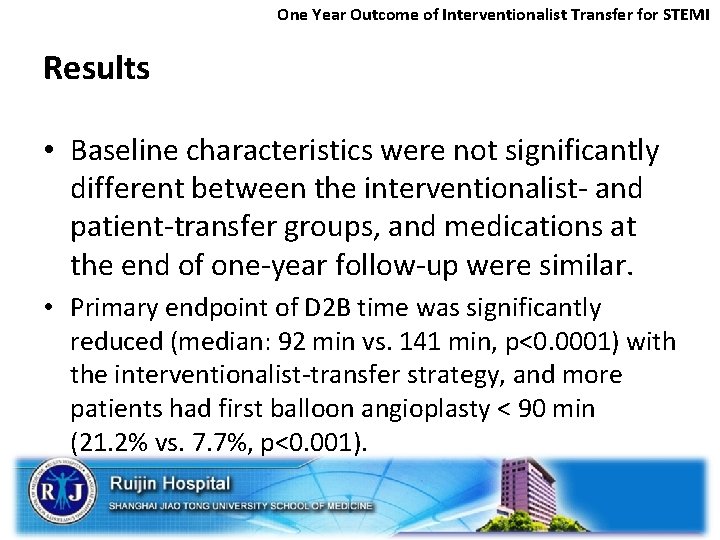 One Year Outcome of Interventionalist Transfer for STEMI Results • Baseline characteristics were not