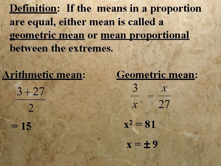 Definition: If the means in a proportion are equal, either mean is called a