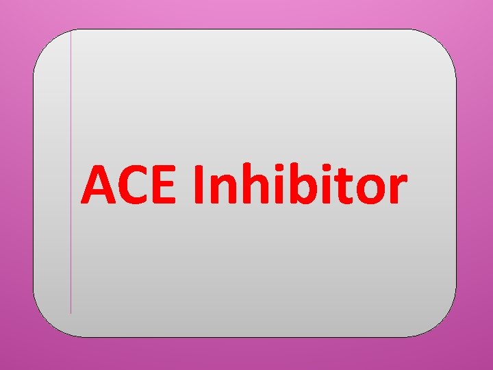 ACE Inhibitor 