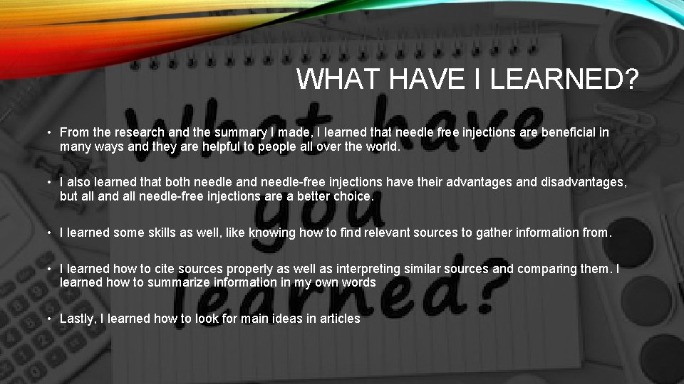 WHAT HAVE I LEARNED? • From the research and the summary I made, I WHAT HAVE I LEARNED? • From the research and the summary I made, I
