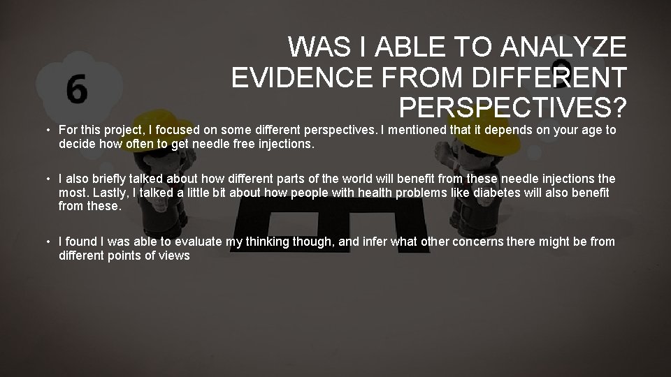WAS I ABLE TO ANALYZE EVIDENCE FROM DIFFERENT PERSPECTIVES? • For this project, I WAS I ABLE TO ANALYZE EVIDENCE FROM DIFFERENT PERSPECTIVES? • For this project, I