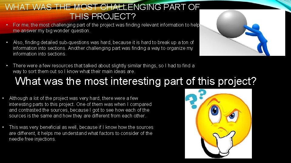 WHAT WAS THE MOST CHALLENGING PART OF THIS PROJECT? • For me, the most WHAT WAS THE MOST CHALLENGING PART OF THIS PROJECT? • For me, the most
