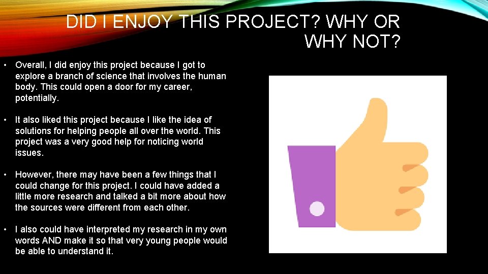 DID I ENJOY THIS PROJECT? WHY OR WHY NOT? • Overall, I did enjoy DID I ENJOY THIS PROJECT? WHY OR WHY NOT? • Overall, I did enjoy