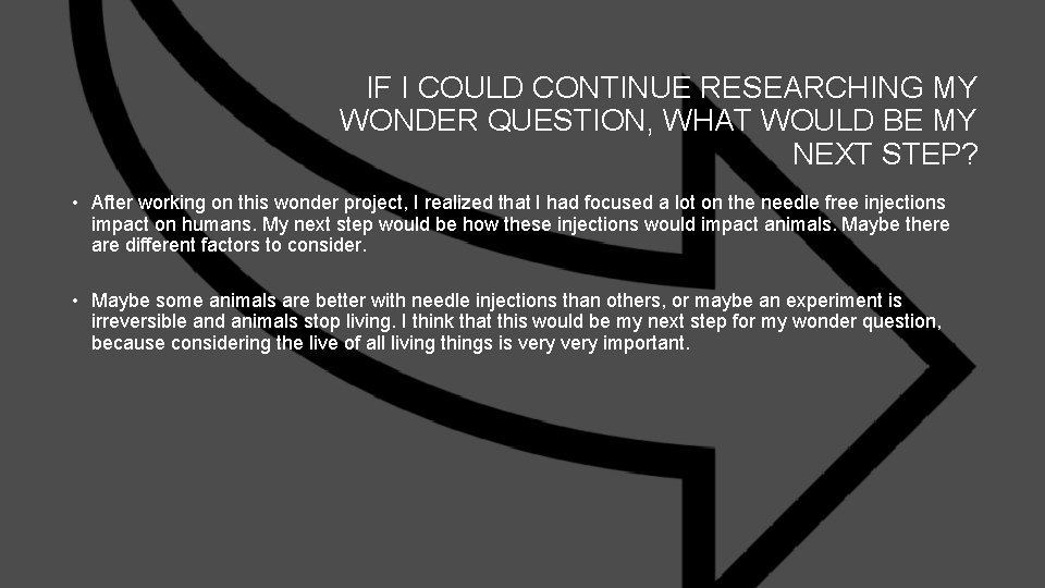 IF I COULD CONTINUE RESEARCHING MY WONDER QUESTION, WHAT WOULD BE MY NEXT STEP? IF I COULD CONTINUE RESEARCHING MY WONDER QUESTION, WHAT WOULD BE MY NEXT STEP?