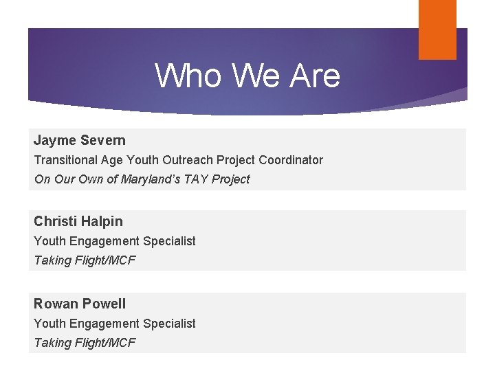 Who We Are Jayme Severn Transitional Age Youth Outreach Project Coordinator On Our Own Who We Are Jayme Severn Transitional Age Youth Outreach Project Coordinator On Our Own